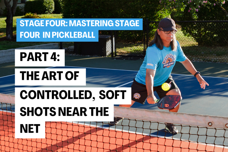 Pickleball Short Game: Mastering Stage Four of Your Game