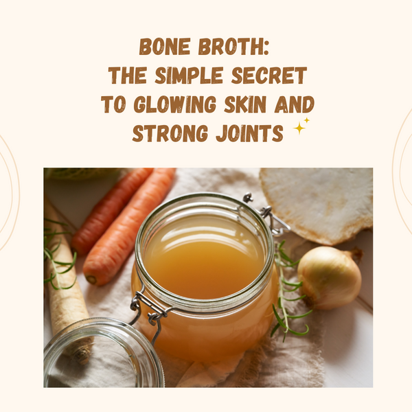 Bone Broth: The Simple Secret to Glowing Skin and Strong Joints
