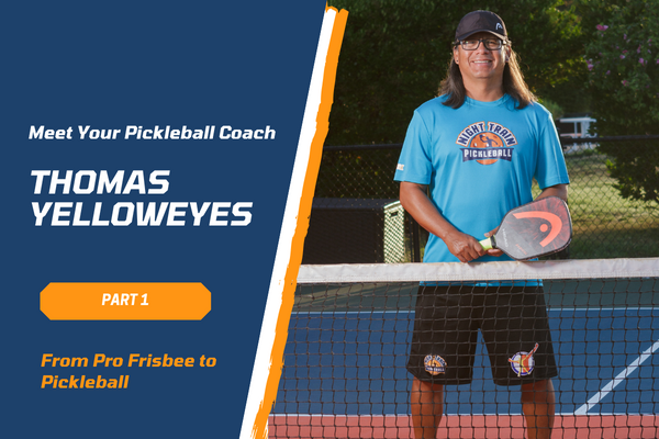 Meet Your Pickleball Coach: Thomas Yelloweyes